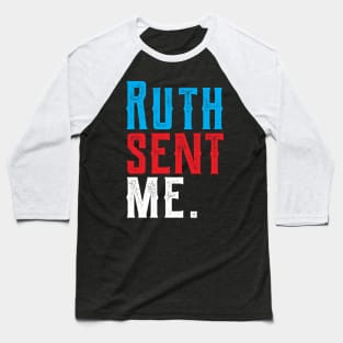 Ruth Sent Me ruth sent me ruth sent me ruth Baseball T-Shirt